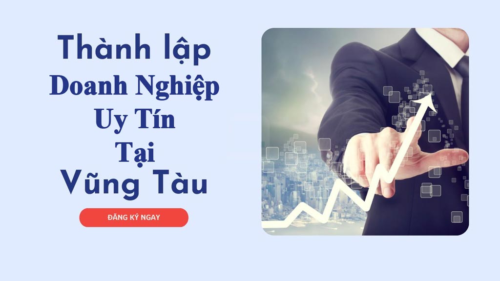 Dịch vụ thành lập doanh nghiệp uy tín tại Vũng tàu