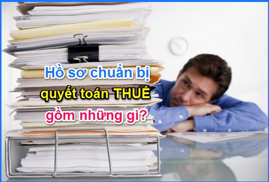 Hồ sơ quyết toán thuế thu nhập doanh nghiệp gồm những gì