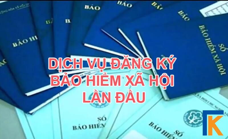 Dịch vụ đăng ký bảo hiểm xã hội lần đầu