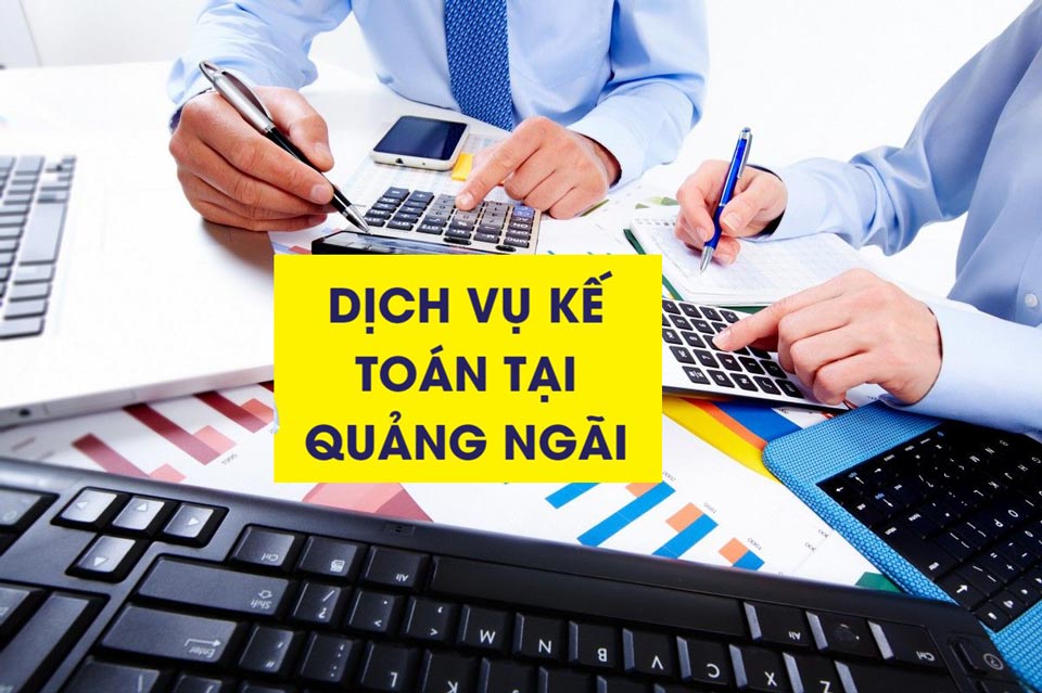 Dịch vụ kế toán tại Quảng Ngãi uy tín, chuyên nghiệp