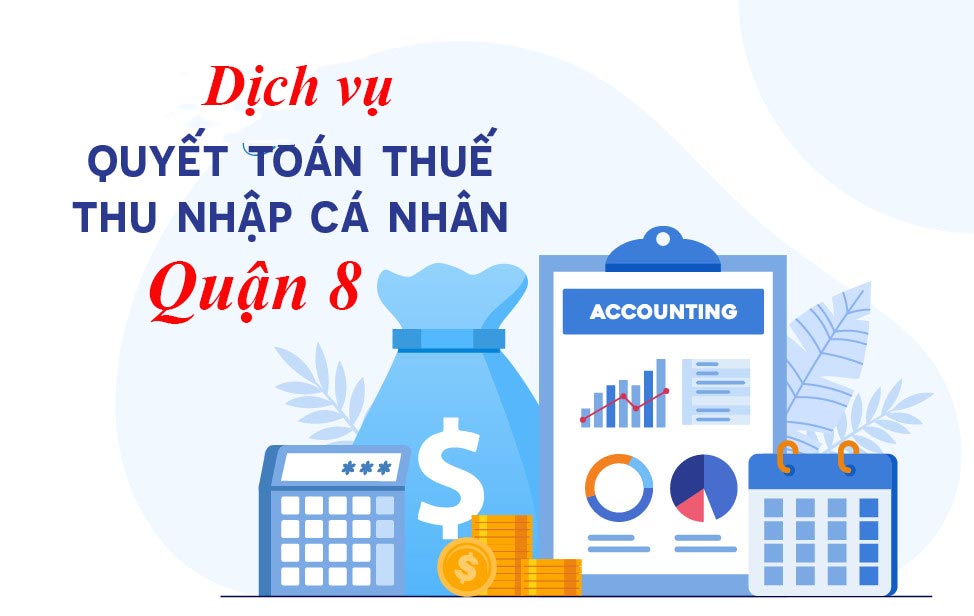 Dịch vụ quyết toán thuế thu nhập cá nhân tại quận 8