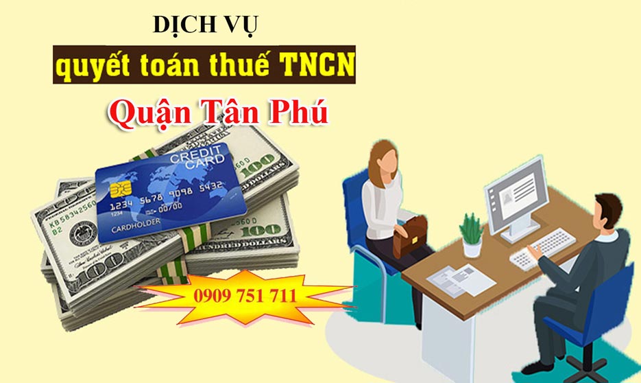 Dịch vụ quyết toán thuế thu nhập cá nhân tại quận Tân Phú 