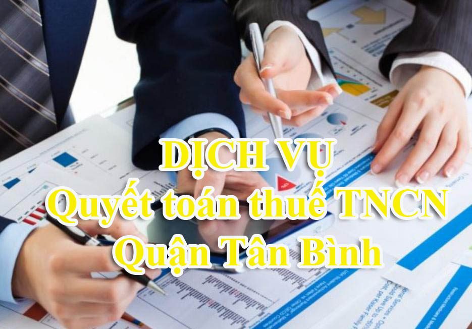 Dịch vụ quyết toán thuế thu nhập cá nhân tại quận Tân Bình 