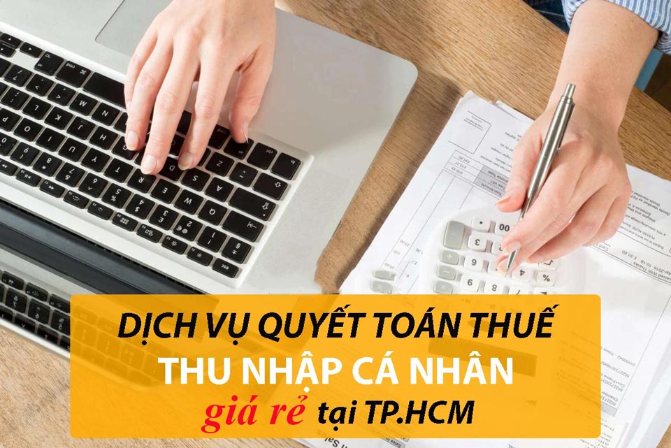 Dịch vụ quyết toán thuế thu nhập cá nhân tại TPHCM giá rẻ