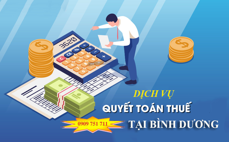 Dịch vụ quyết toán thuế tại Bình Dương uy tín, giá rẻ