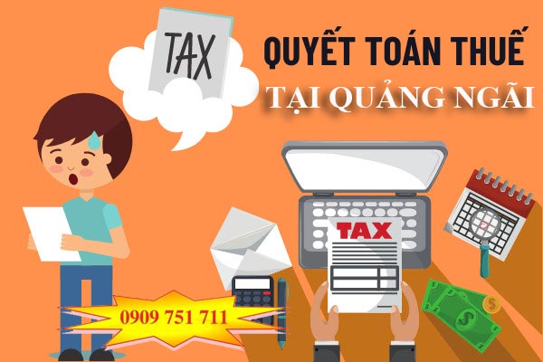 Dịch vụ quyết toán thuế tại Quảng Ngãi chuyên nghiệp