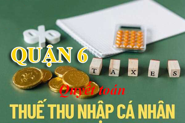 Dịch vụ quyết toán thuế thu nhập cá nhân tại quận 6