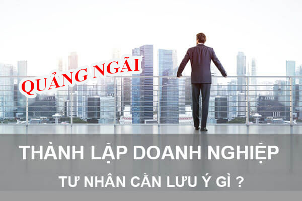 Dịch vụ thành lập doanh nghiệp tư nhân tại Quảng Ngãi giá rẻ