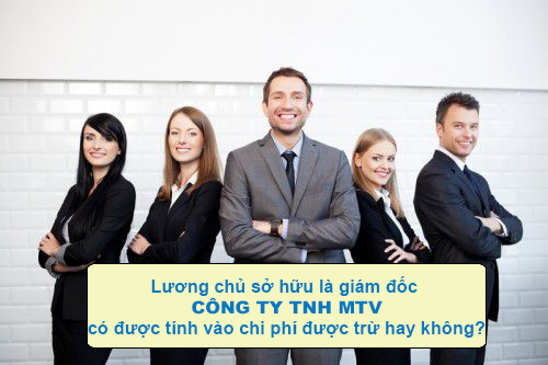 Quy định về lương chủ sở hữu là giám đốc công ty TNHH một thành viên, doanh nghiệp tư nhân