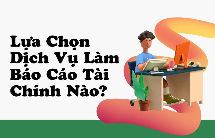 Dịch vụ làm báo cáo tài chính cuối năm giá rẻ của kế toán Thành Khang