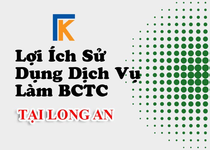 Dịch vụ làm báo cáo tài chính cuối năm trọn gói tại Long An