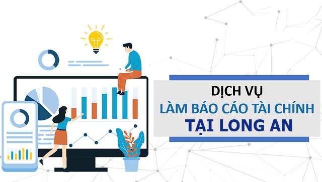 Dịch vụ lập báo cáo tài chính cuối năm chuyên nghiệp tại Long An