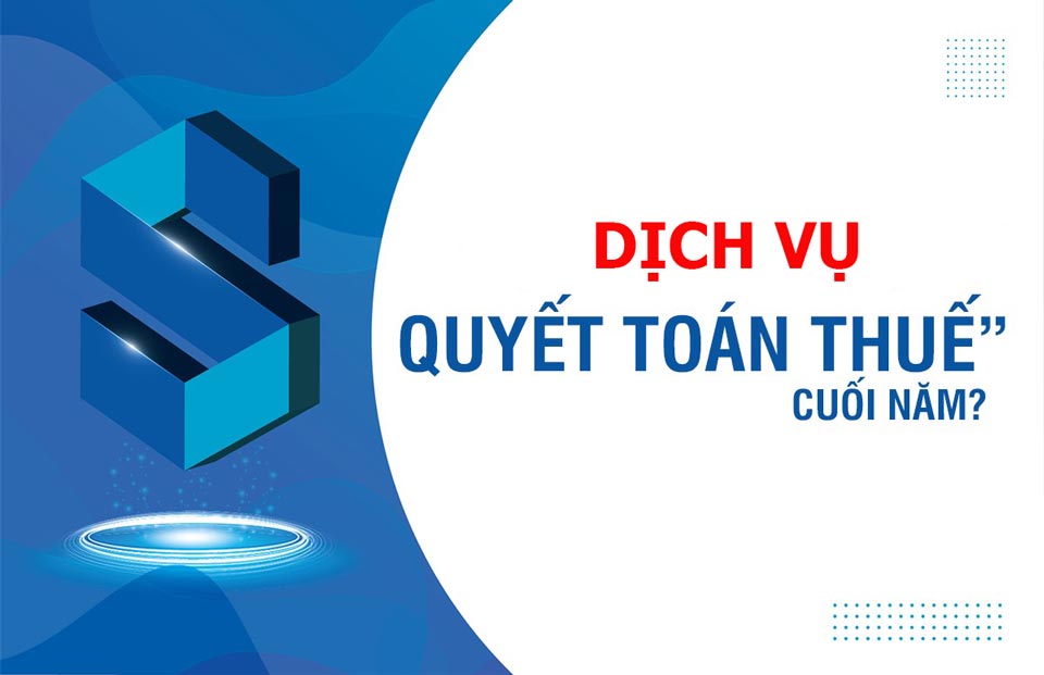 Dịch vụ quyết toán thuế cuối năm tại Quận 12