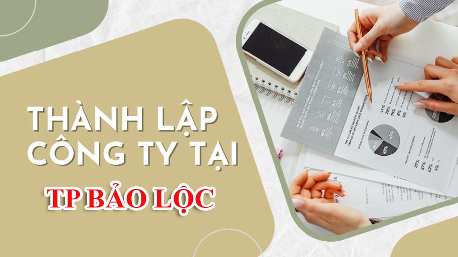 Dịch vụ thành lập doanh nghiệp trọn gói tại TP Bảo Lộc