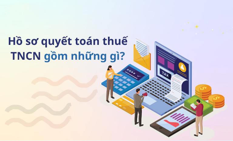 Hồ sơ quyết toán thuế thu nhập cá nhân cuối năm tại Tiền Giang gồm những gì