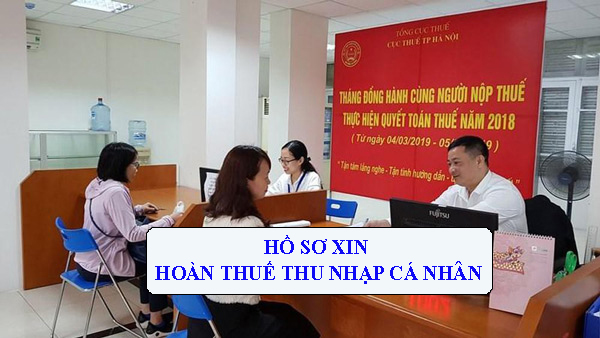 Hồ sơ xin hoàn thuế thu nhập cá nhân