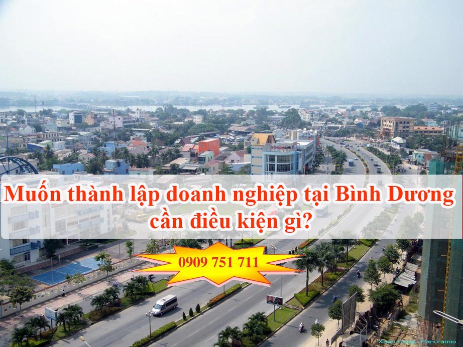 Muốn thành lập doanh nghiệp tại Bình Dương cần điều kiện gì?