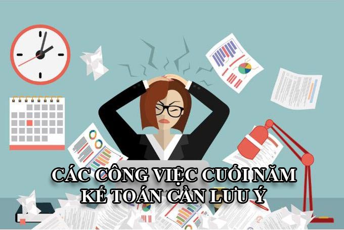 Các công việc cuối năm kế toán cần lưu ý