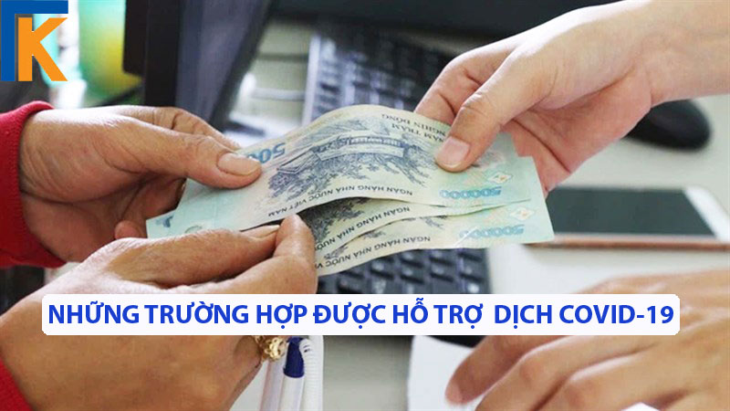 Những trường hợp được hỗ trợ dịch covid-19