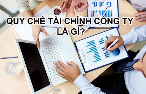 Quy chế tài chính công ty là gì?