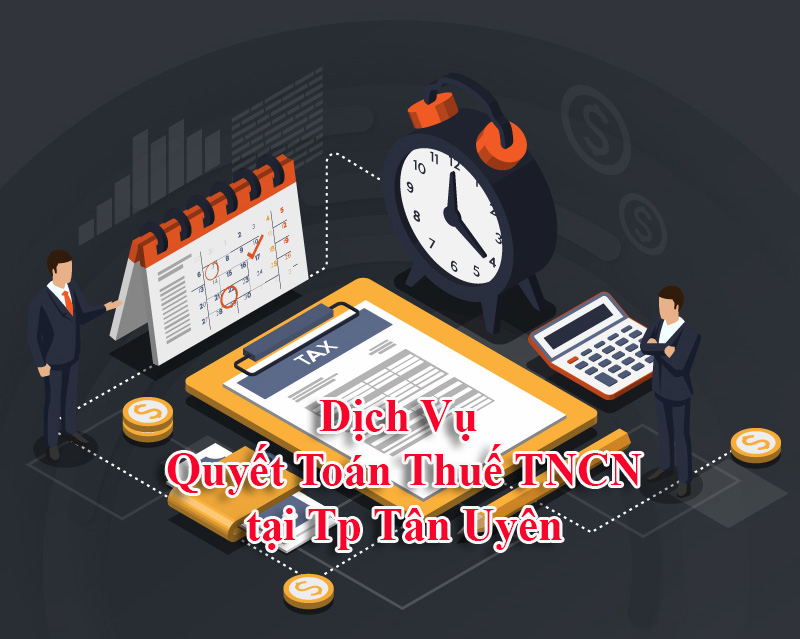 Dịch vụ quyết toán thuế TNCN tại TP Tân Uyên Bình Dương