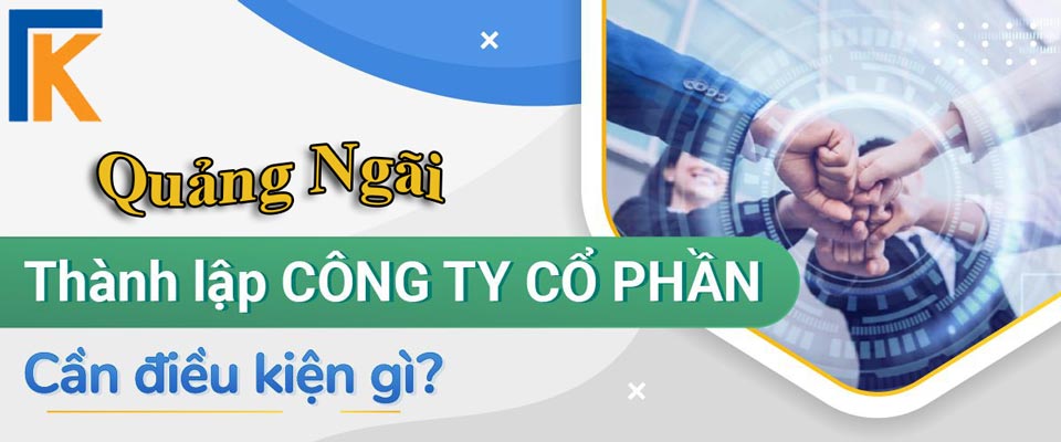 Dịch vụ thành lập công ty cổ phần tại Quảng Ngãi chuyên nghiệp