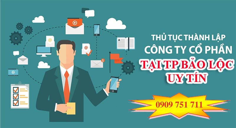 Dịch vụ thành lập công ty cổ phần tại TP Bảo Lộc uy tín