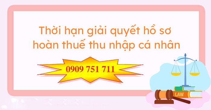 thời gian giải quyết hồ sơ hoàn thuế thu nhập cá nhân là bao lâu