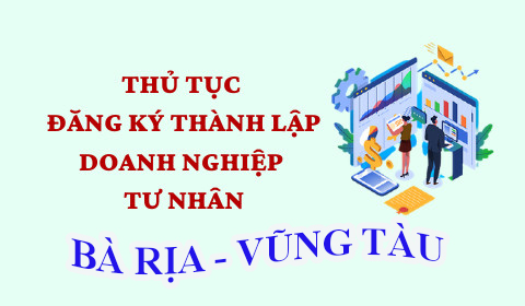 Đăng ký thành lập doanh nghiệp tư nhân tại Bà Rịa - Vũng Tàu