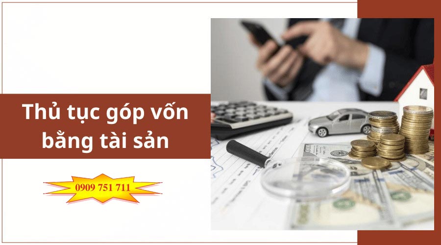 Thủ tục góp vốn kinh doanh bằng tài sản