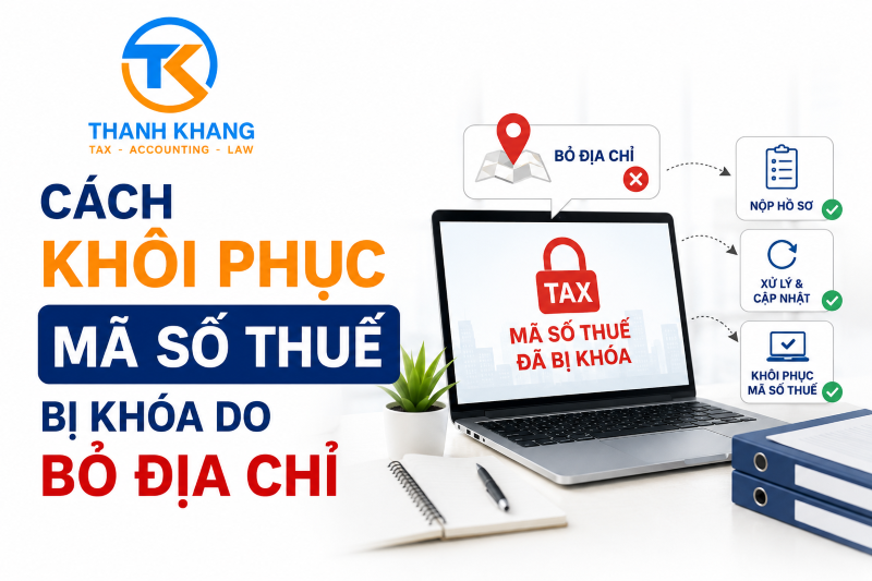 Cách Khôi Phục Mã Số Thuế Bị Khóa Do Bỏ Địa Chỉ