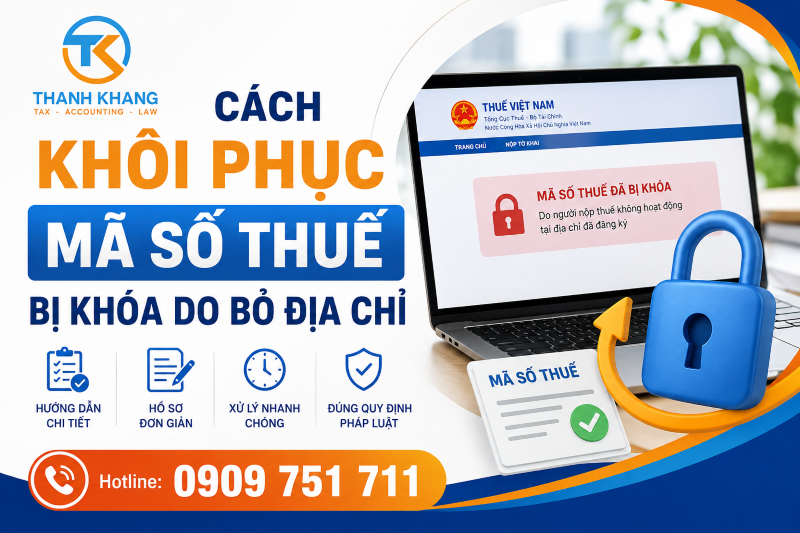 Cách Khôi Phục Mã Số Thuế Bị Khóa Do Bỏ Địa Chỉ | Thành Khang