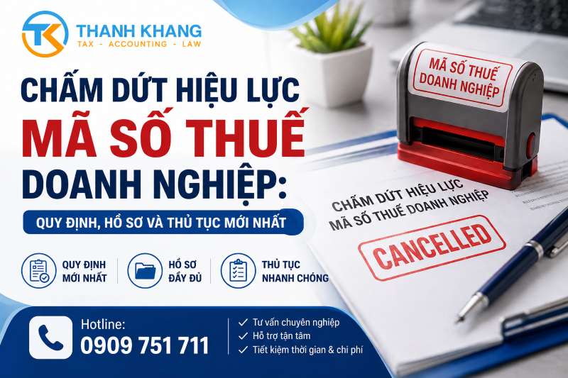 Chấm dứt hiệu lực mã số thuế doanh nghiệp: Quy định, hồ sơ và thủ tục mới nhất