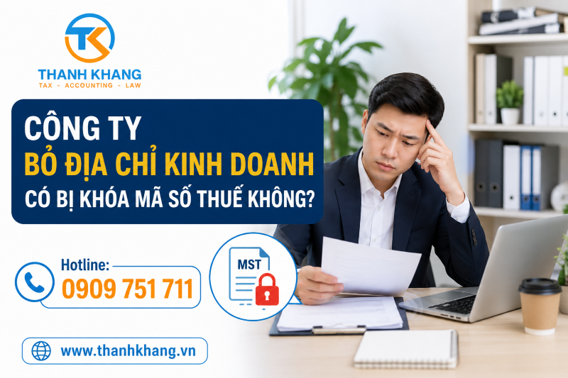 Công Ty Bỏ Địa Chỉ Kinh Doanh Có Bị Khóa Mã Số Thuế Không?
