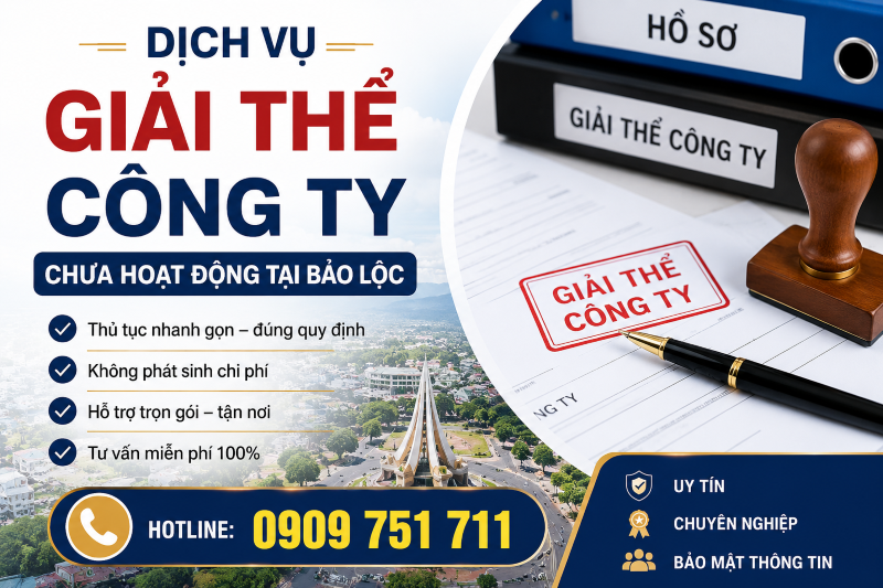 Dịch Vụ Giải Thể Công Ty Chưa Hoạt Động Tại Bảo Lộc Uy Tín, Trọn Gói