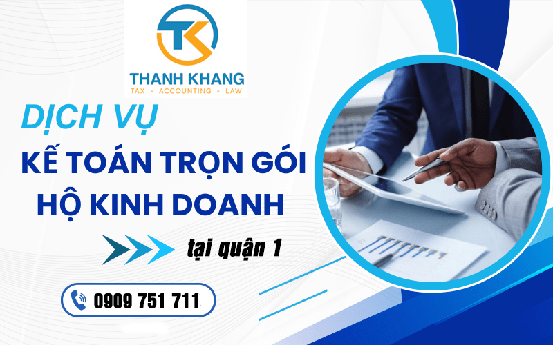 Cần dịch vụ kế toán cho hộ kinh doanh tại Quận 1 uy tín? Xem ngay!