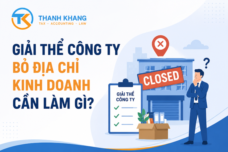 Giải Thể Công Ty Bỏ Địa Chỉ Kinh Doanh Cần Làm Gì?