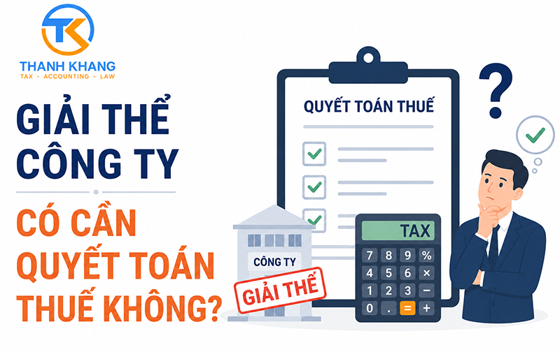 Giải Thể Công Ty Có Cần Quyết Toán Thuế Không?