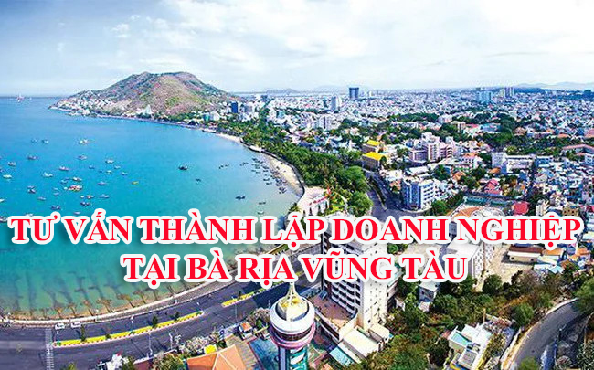 Dịch vụ tư vấn thành lập doanh nghiệp tại Bà Rịa - Vũng Tàu