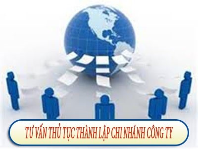 Thành lập chi nhánh, văn phòng đại diện, địa điểm kinh doanh